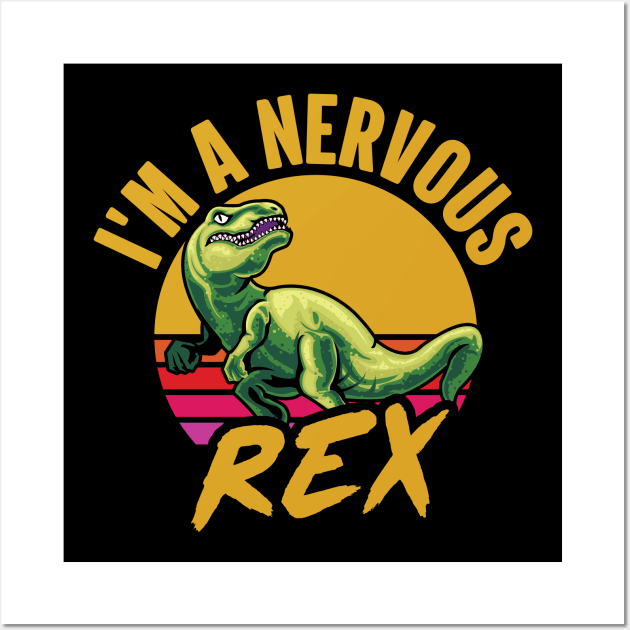 I'm a Nervous Rex Wall Art by BramCrye
